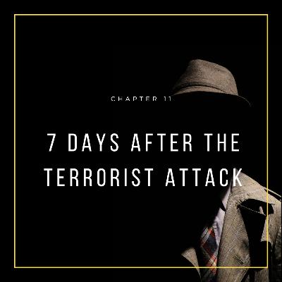 Chapter - 11 ~ 7 days after the terrorist attack~ Chapter - 11 ~ 7 days after the terrorist attack~