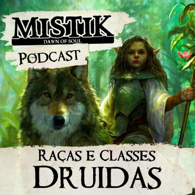 Mistik Podcast #33 - Raças e Classes: Druidas