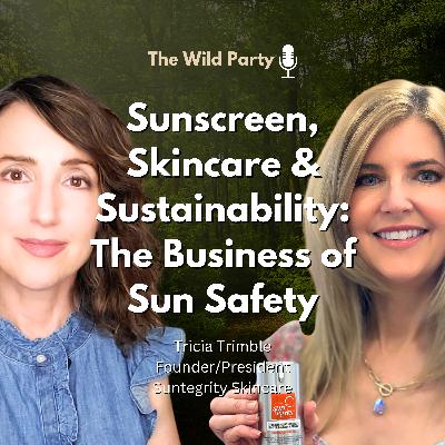 Sunscreen, Skincare & Sustainability: Business of Sun Safety with Tricia Trimble, Suntegrity Skincare