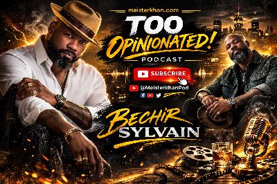 Béchir Sylvain on Marvel's Wonder Man, BMF & Hollywood Grind | Too Opinionated Podcast