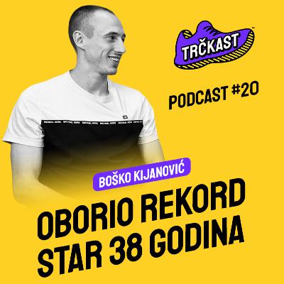 TRČKAST #20 | Oborio rekord star 38 godina | Boško Kijanović