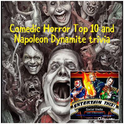Comedic Horror Top 10 and Napoleon Dynamite Trivia ep 125