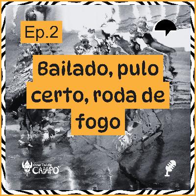 Episódio 2: Bailado, pulo certo, roda de fogo
