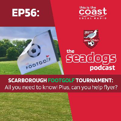 The Seadogs Podcast - Episode 56 - SCARBOROUGH FOOTGOLF TOURNAMENT FOR BORO!