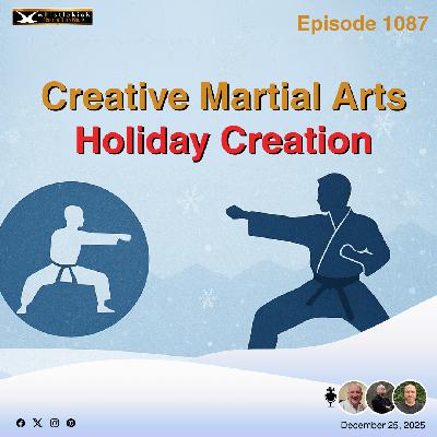 Episode 1087 - Creative Martial Arts Holiday Creation