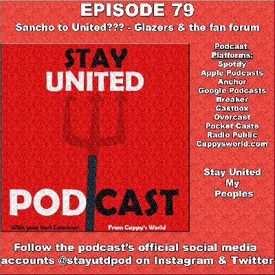 The Stay United Summer Pod #79 - Sancho to United??? - Glazers & the fan forum...