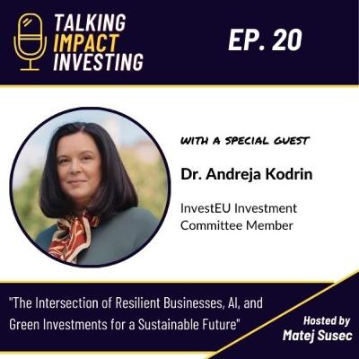The Intersection of Resilient Businesses, AI, and Green Investments for a Sustainable Future│Ep. 20 with Dr. Andreja Kodrin