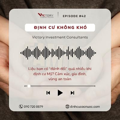 Episode#42: Liệu bạn có “đánh đổi” quá nhiều khi định cư Mỹ? Cảm xúc, gia đình, vùng an toàn