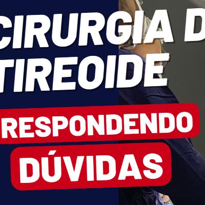Cirurgia da Tireoide: Respondendo às Dúvidas Mais Frequentes dos Pacientes Cirurgia da Tireoide: Respondendo às Dúvidas Mais Frequentes dos Pacientes