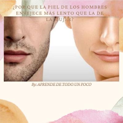 ¿Por qué la piel de los hombres envejece más lento que la de la mujer ? ¿Por qué la piel de los hombres envejece más lento que la de la mujer ?