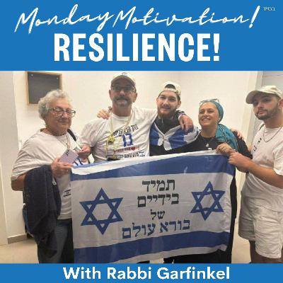 MM- "RESILIENCE!" Monday Motivation w/Rabbi Garfinkel 10-16-25
