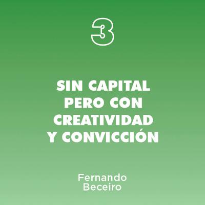 3 - Sin capital pero con creatividad y convicción