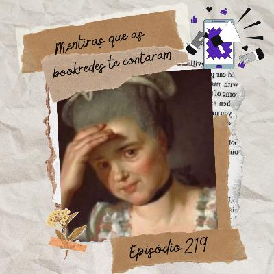 #219 Mentiras que as bookredes te contaram