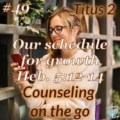 Cotg_049 - Our schedule for growth, Heb. 5:12-14