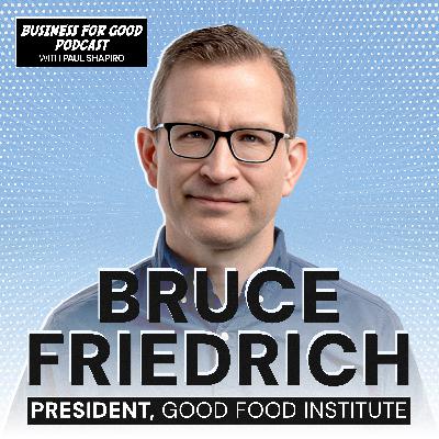 Bruce Friedrich (Good Food Institute) on Taste, Price, and What It Takes to Scale Alternative Meat Bruce Friedrich (Good Food Institute) on Taste, Price, and What It Takes to Scale Alternative Meat
