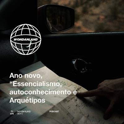 T3E2 - Ano novo, "Essencialismo", autoconhecimento e Arquétipos T3E2 - Ano novo, "Essencialismo", autoconhecimento e Arquétipos