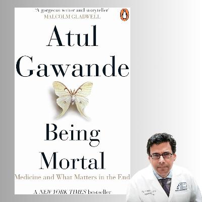 Being Mortal - Atul Gawande (Book Summary) Being Mortal - Atul Gawande (Book Summary)