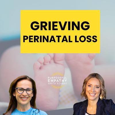 Breaking the Silence on Perinatal Loss Ft. Désirée McGraw w/Anita Nowak - Purposeful Empathy