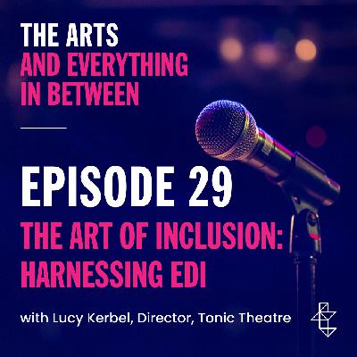 The Art of Inclusion: Harnessing EDI to Strengthen Your Arts and Culture Organisation