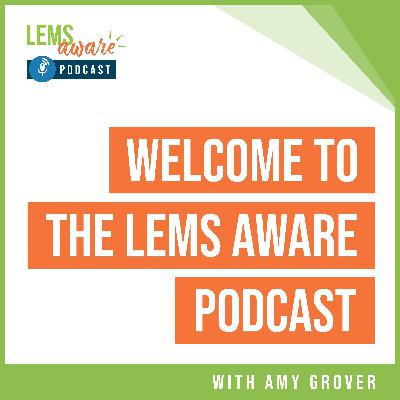 Welcome to The LEMS Aware Podcast