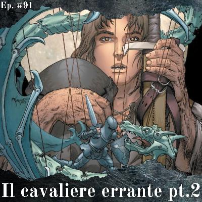 Le novelle di Dunk ed Egg: Il cavaliere errante pt. 2 - Episodio #91 Le novelle di Dunk ed Egg: Il cavaliere errante pt. 2 - Episodio #91