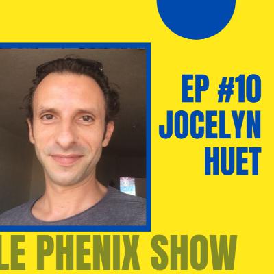 Le Phenix Show EP.10 - Jocelyn Huet Voyage vers Soi Le Phenix Show EP.10 - Jocelyn Huet Voyage vers Soi