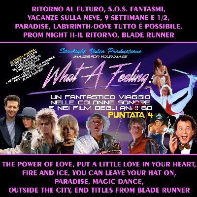 What A Feeling!-04: Ritorno Al Futuro, S.O.S. Fantasmi, Vacanze Sulla Neve, 9 Settimane E 1/2, Paradise, Labyrinth-Dove Tutto E' Possibile, Prom Night II-Il Ritorno, Blade Runner