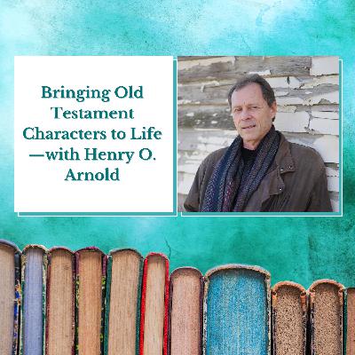 Henry O. Arnold—Bringing Old Testament Characters to Life