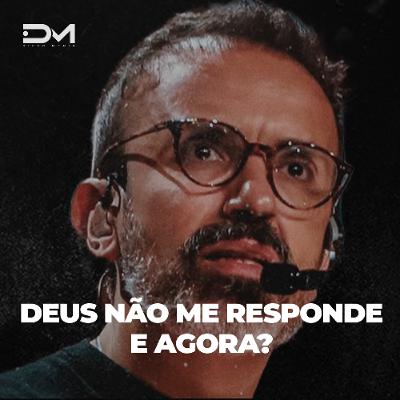 DEUS NÃO ME RESPONDE E AGORA? DEUS NÃO ME RESPONDE E AGORA?