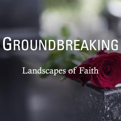 Landscapes of Faith: Groundbreaking Landscapes of Faith: Groundbreaking
