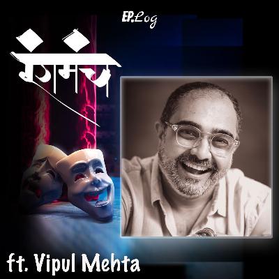 Ep.46 Vipul Mehta's journey from the Stock Market To Rangmanch