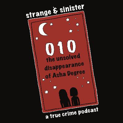 Episode 010: The Unsolved Disappearance of Asha Degree