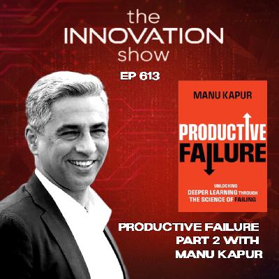 Manu Kapur: The Science of Productive Failure & The Four A's of Learning