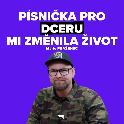 Chtěl jsem jen písničku pro dceru a dnes mě Paci Pac živí | Mário Praženec - Díl 87.