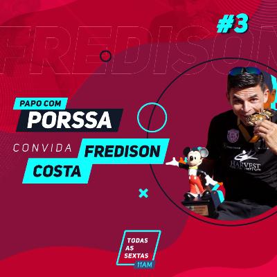 19] PapoComPorssa #003 Fredison Costa