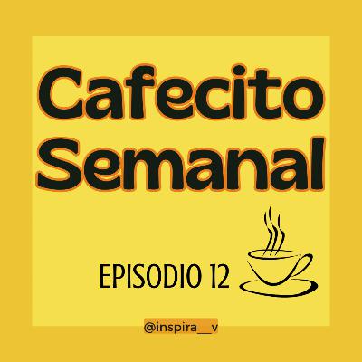 Cafecito Semanal E12