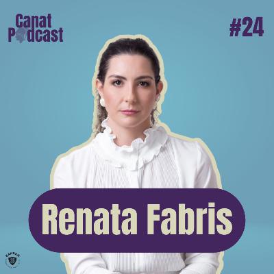 Renata Fabris - Canat Podcast #24