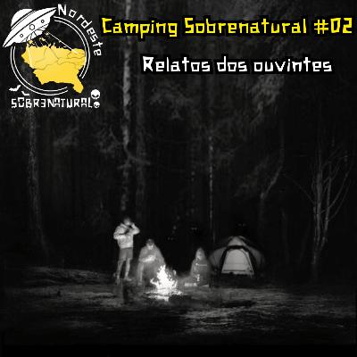 Camping Sobrenatural #02 - Relatos dos ouvintes