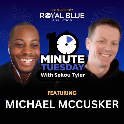 Episode 98 - Michael McCusker - Connect To The Why