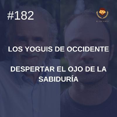 #182: Despertar el ojo de la sabiduría, con Ramiro Calle (Los Yoguis de Occidente)