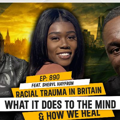 Racial Trauma in Britain: What It Does to the Mind & How We Heal (feat. Sheryl Hayfron) | TDA - 890 Racial Trauma in Britain: What It Does to the Mind & How We Heal (feat. Sheryl Hayfron) | TDA - 890