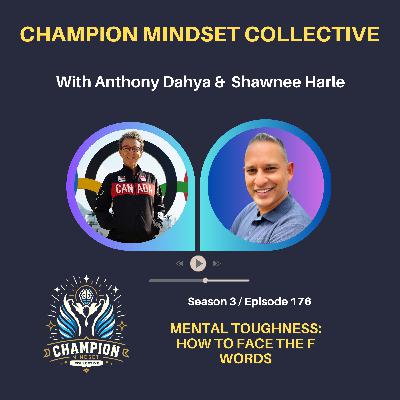 S3-E176 - Mental Toughness - 2 x Olympian, How To Face The F Words
