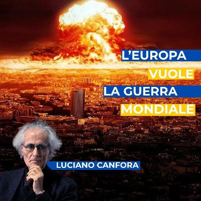 LUCIANO CANFORA: "Gli EUROPEISTI nel PANICO vogliono la TERZA GUERRA MONDIALE"