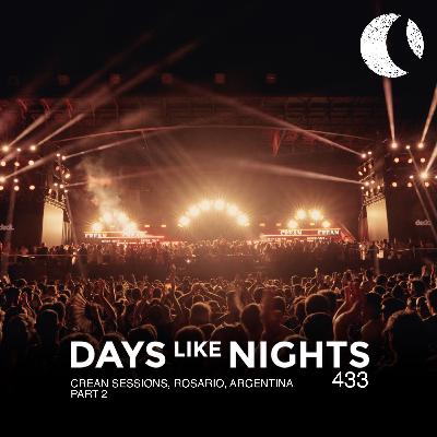 DAYS like NIGHTS 433 - Crean Sessions, Rosario, Argentina - Part 2