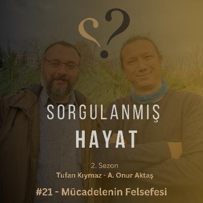 Sorgulanmış Hayat #21 - Mücadelenin Felsefesi