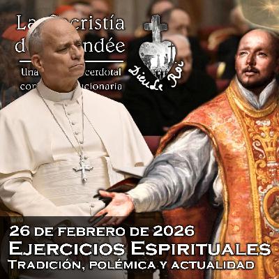 Ejercicios Espirituales: tradición, polémica y actualidad - 26-02-2026