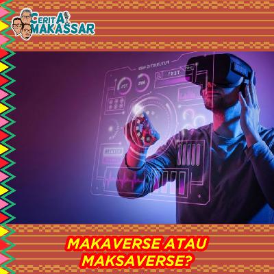 S3Eps10: Makaverse Atau Maksaverse?