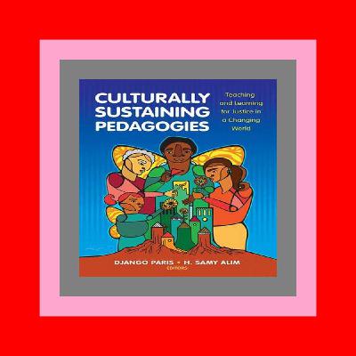 DownLoad Culturally Sustaining Pedagogies Teaching and Learning for Justice in a Changing World (Language and Literacy Series) Free PDF Books