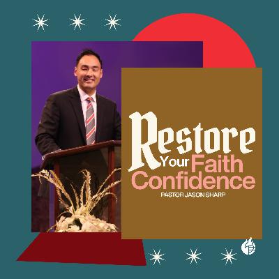 Restore Your Faith and Confidence || Pastor Jason Sharp