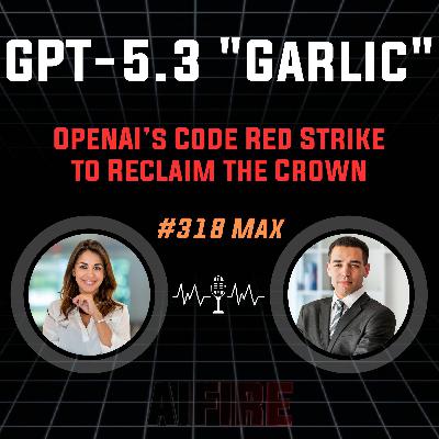 #318 Max: GPT-5.3 "Garlic" – OpenAI’s Code Red Strike to Reclaim the Crown